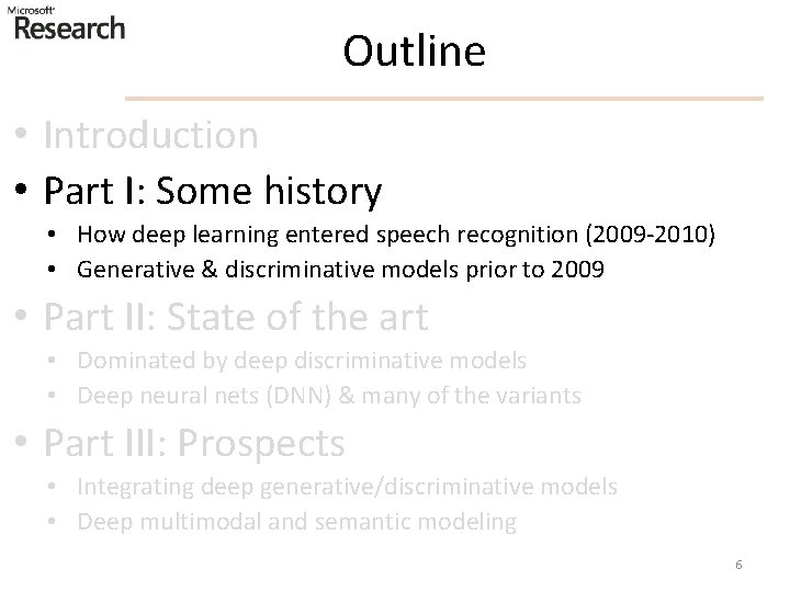 Outline • Introduction • Part I: Some history • How deep learning entered speech