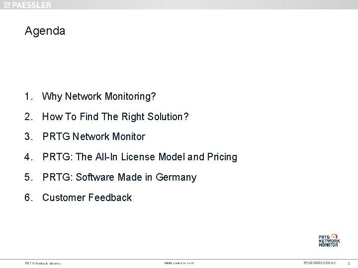 Agenda 1. Why Network Monitoring? 2. How To Find The Right Solution? 3. PRTG