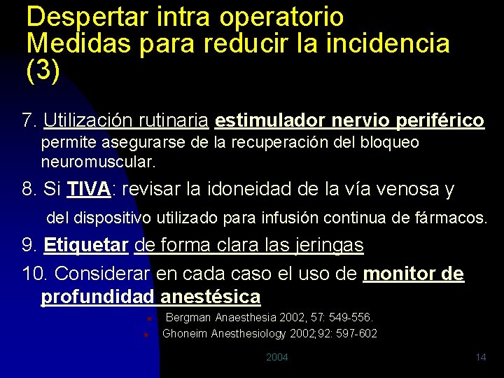 Despertar intra operatorio Medidas para reducir la incidencia (3) 7. Utilización rutinaria estimulador nervio