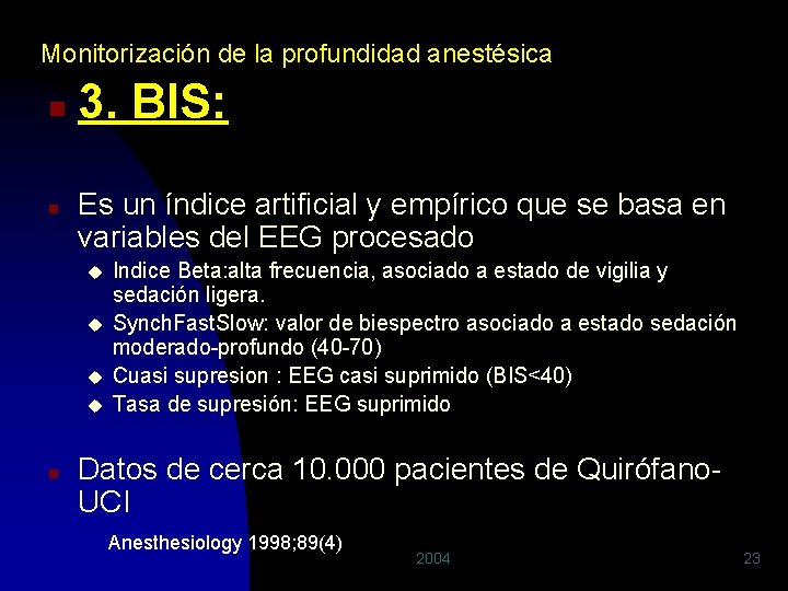 Monitorización de la profundidad anestésica n n 3. BIS: Es un índice artificial y