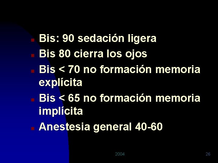 n n n Bis: 90 sedación ligera Bis 80 cierra los ojos Bis <