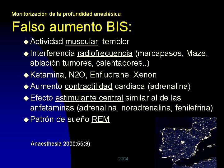 Monitorización de la profundidad anestésica Falso aumento BIS: u Actividad muscular: temblor u Interferencia