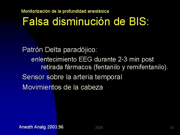 Monitorización de la profundidad anestésica Falsa disminución de BIS: Patrón Delta paradójico: enlentecimiento EEG