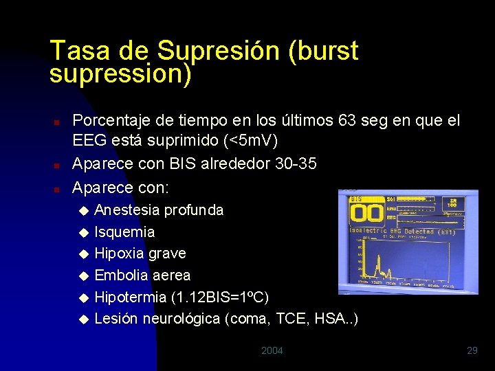 Tasa de Supresión (burst supression) n n n Porcentaje de tiempo en los últimos