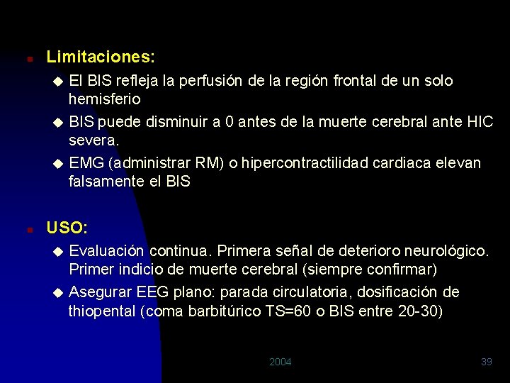 n Limitaciones: El BIS refleja la perfusión de la región frontal de un solo