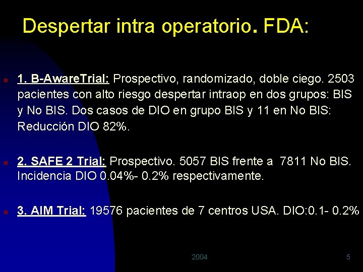 Despertar intra operatorio. FDA: n n n 1. B-Aware. Trial: Prospectivo, randomizado, doble ciego.