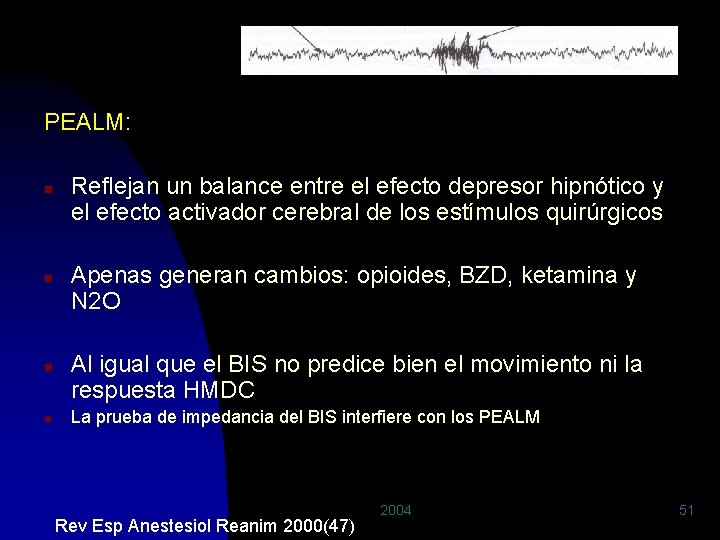 PEALM: n n Reflejan un balance entre el efecto depresor hipnótico y el efecto