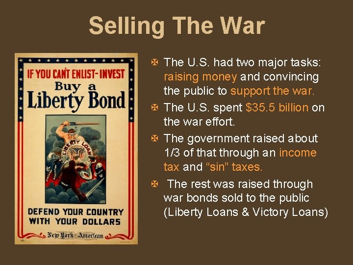 Selling The War X The U. S. had two major tasks: raising money and