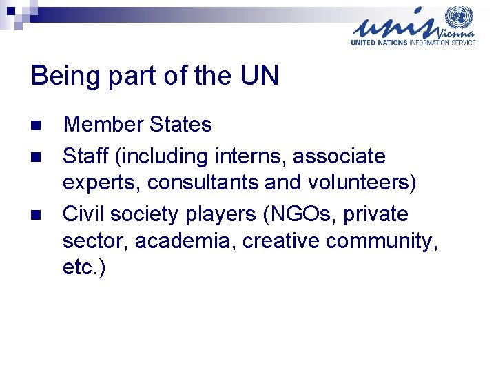 Being part of the UN n n n Member States Staff (including interns, associate