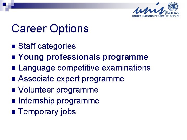Career Options Staff categories n Young professionals programme n Language competitive examinations n Associate