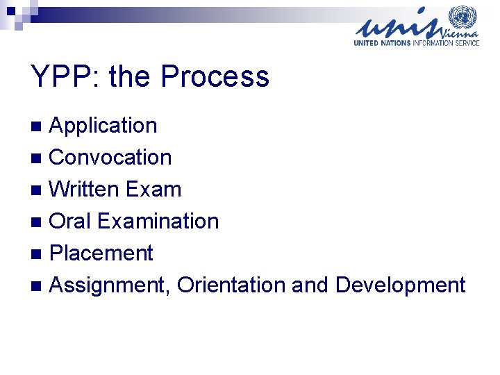 YPP: the Process Application n Convocation n Written Exam n Oral Examination n Placement