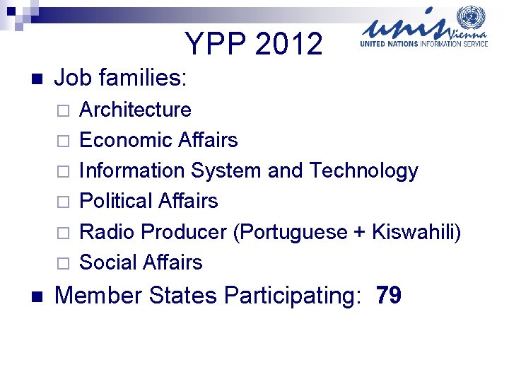 YPP 2012 n Job families: ¨ ¨ ¨ n Architecture Economic Affairs Information System