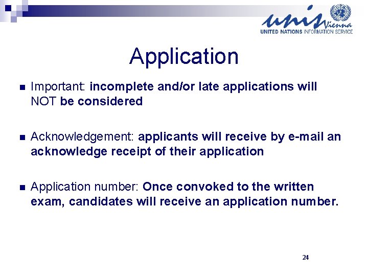 Application n Important: incomplete and/or late applications will NOT be considered n Acknowledgement: applicants