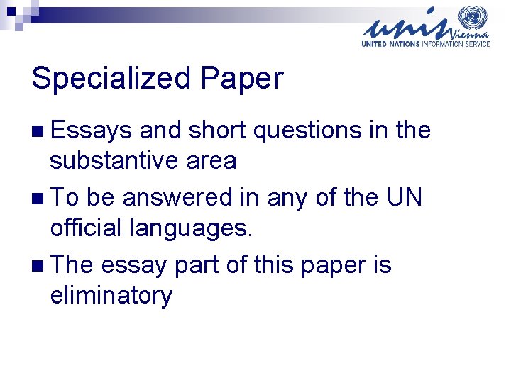 Specialized Paper n Essays and short questions in the substantive area n To be