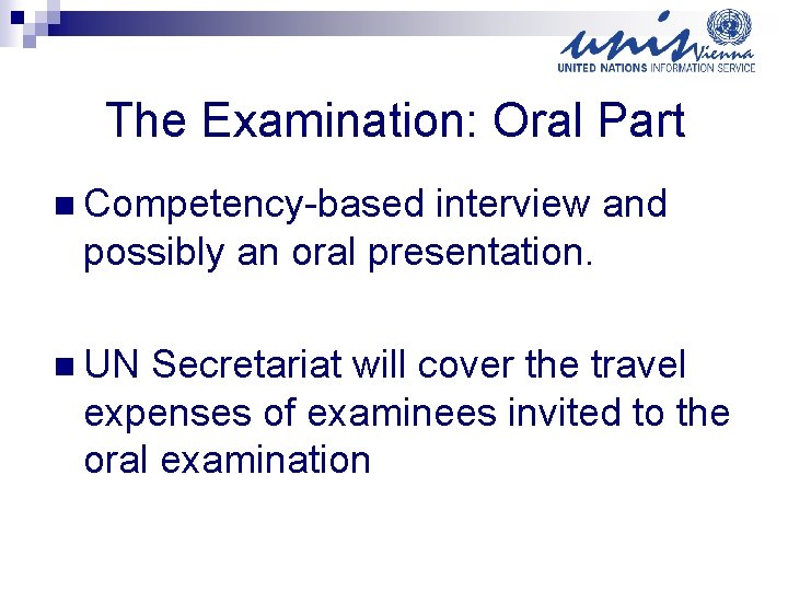 The Examination: Oral Part n Competency-based interview and possibly an oral presentation. n UN