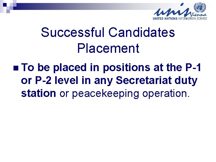 Successful Candidates Placement n To be placed in positions at the P-1 or P-2