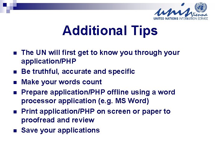 Additional Tips n n n The UN will first get to know you through