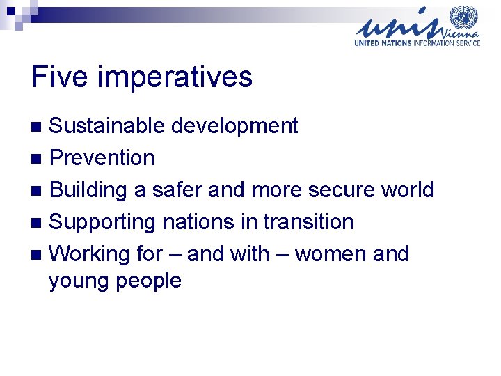 Five imperatives Sustainable development n Prevention n Building a safer and more secure world