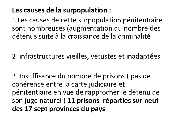 Les causes de la surpopulation : 1 Les causes de cette surpopulation pénitentiaire sont