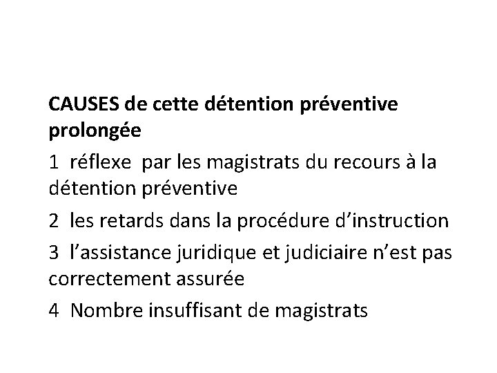 CAUSES de cette détention préventive prolongée 1 réflexe par les magistrats du recours à