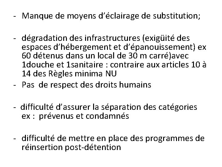 - Manque de moyens d’éclairage de substitution; - dégradation des infrastructures (exigüité des espaces