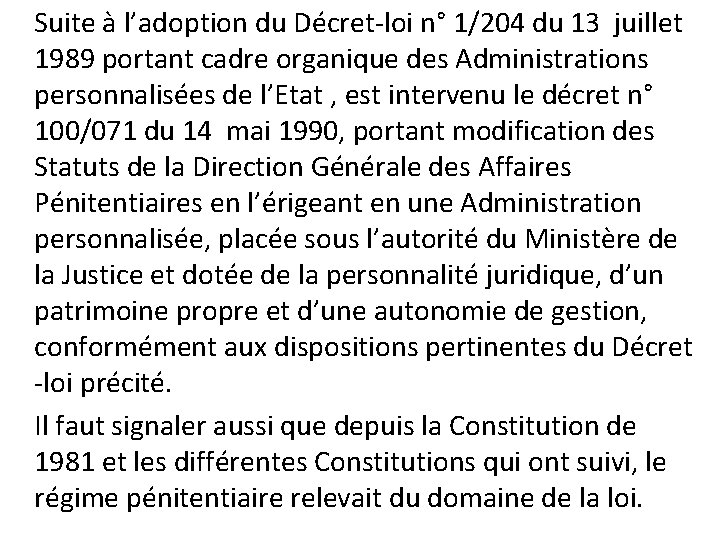 Suite à l’adoption du Décret-loi n° 1/204 du 13 juillet 1989 portant cadre organique