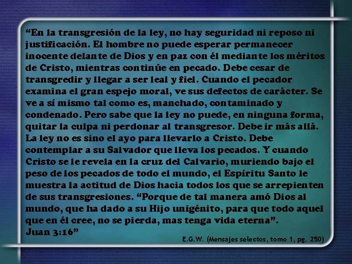 “En la transgresión de la ley, no hay seguridad ni reposo ni justificación. El