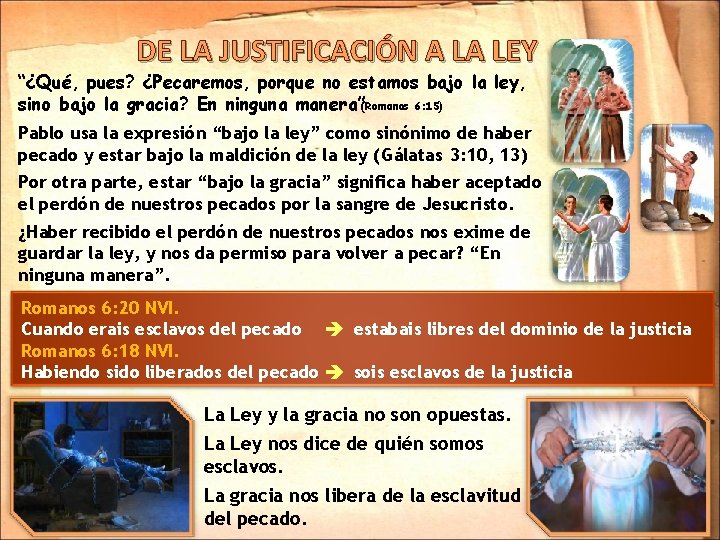 DE LA JUSTIFICACIÓN A LA LEY “¿Qué, pues? ¿Pecaremos, porque no estamos bajo la