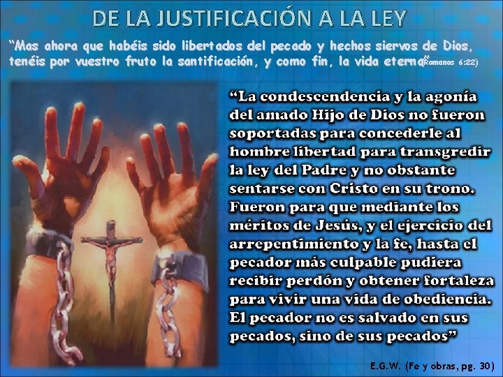 DE LA JUSTIFICACIÓN A LA LEY “Mas ahora que habéis sido libertados del pecado