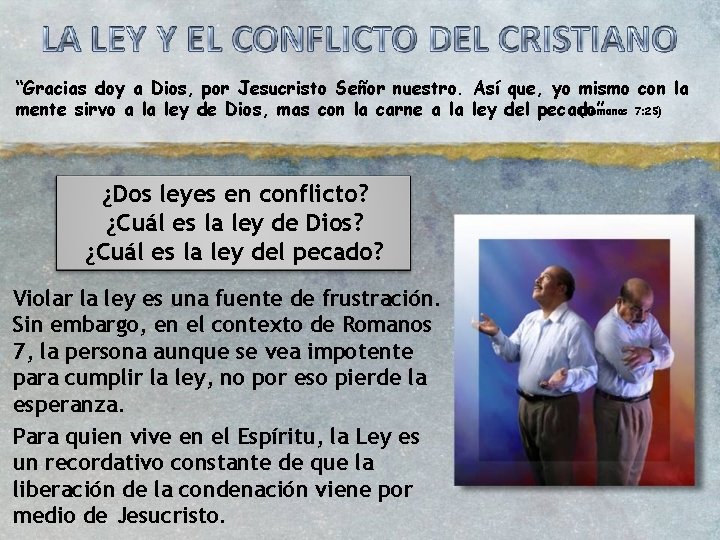 “Gracias doy a Dios, por Jesucristo Señor nuestro. Así que, yo mismo con la