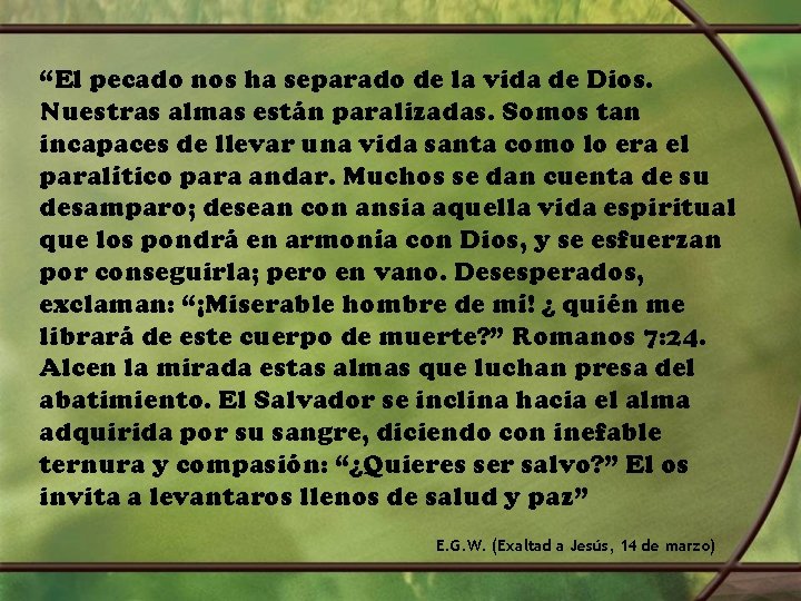 “El pecado nos ha separado de la vida de Dios. Nuestras almas están paralizadas.