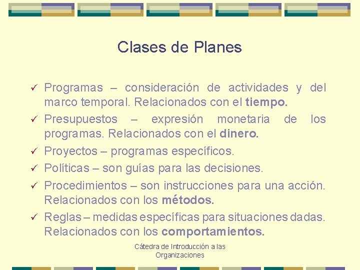 Clases de Planes ü ü ü Programas – consideración de actividades y del marco