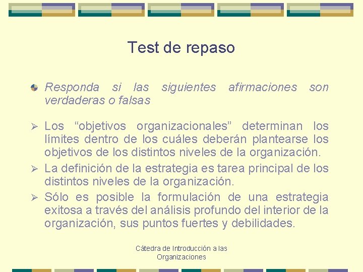 Test de repaso Responda si las siguientes verdaderas o falsas afirmaciones son Los “objetivos