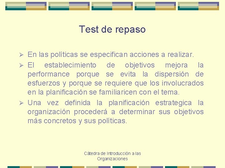 Test de repaso En las políticas se especifican acciones a realizar. Ø El establecimiento