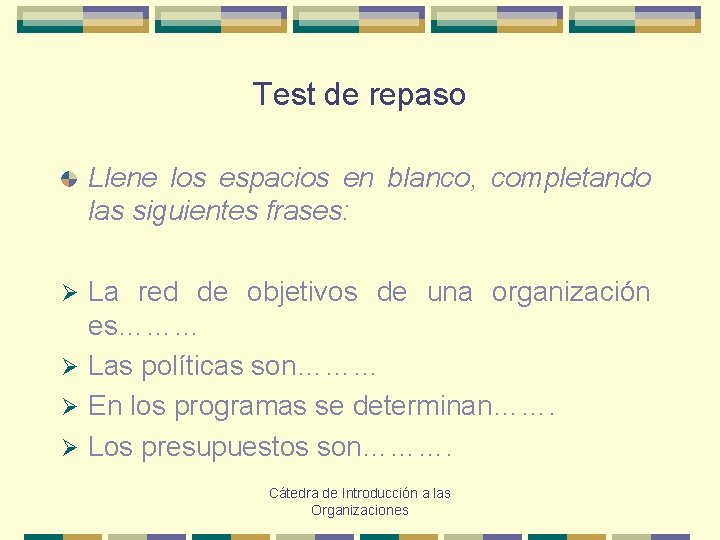 Test de repaso Llene los espacios en blanco, completando las siguientes frases: La red