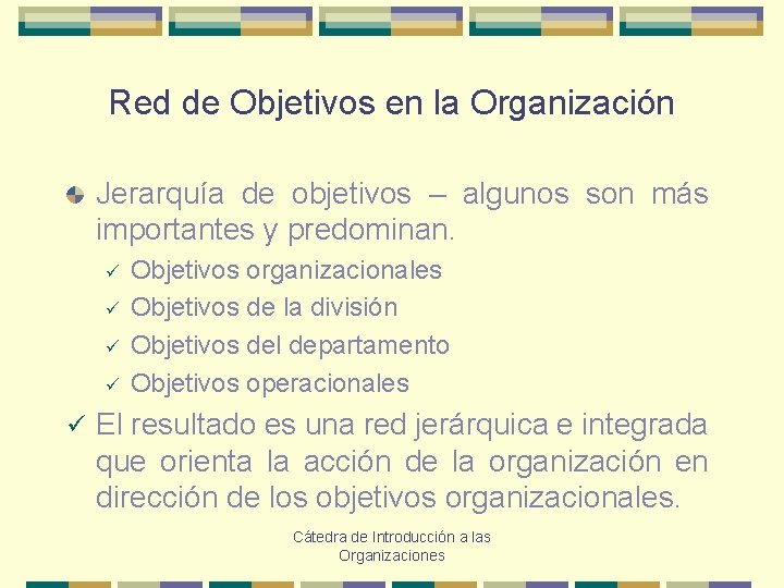 Red de Objetivos en la Organización Jerarquía de objetivos – algunos son más importantes