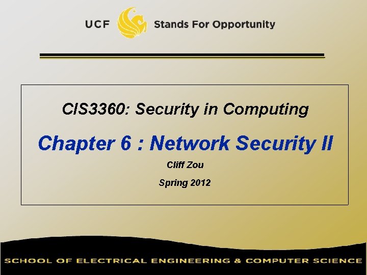 CIS 3360: Security in Computing Chapter 6 : Network Security II Cliff Zou Spring CIS 3360: Security in Computing Chapter 6 : Network Security II Cliff Zou Spring