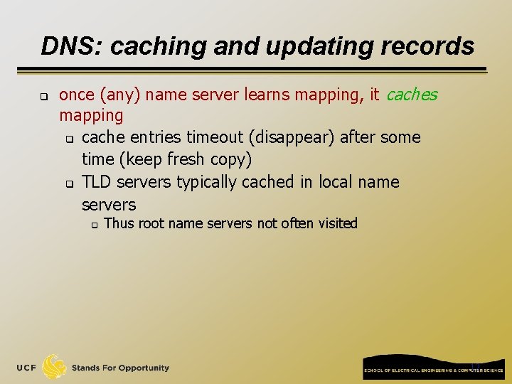 DNS: caching and updating records q once (any) name server learns mapping, it caches DNS: caching and updating records q once (any) name server learns mapping, it caches