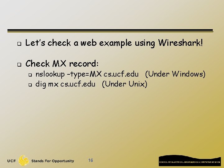 q Let’s check a web example using Wireshark! q Check MX record: q q q Let’s check a web example using Wireshark! q Check MX record: q q