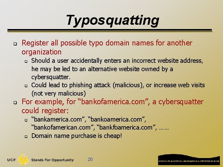 Typosquatting q Register all possible typo domain names for another organization q q q Typosquatting q Register all possible typo domain names for another organization q q q