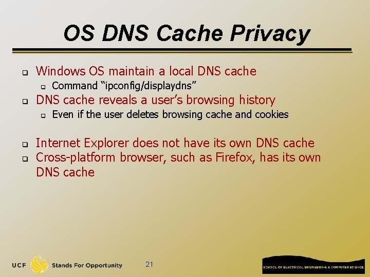 OS DNS Cache Privacy q Windows OS maintain a local DNS cache q q OS DNS Cache Privacy q Windows OS maintain a local DNS cache q q