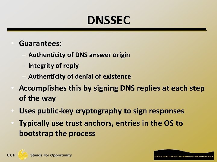 DNSSEC • Guarantees: – Authenticity of DNS answer origin – Integrity of reply – DNSSEC • Guarantees: – Authenticity of DNS answer origin – Integrity of reply –
