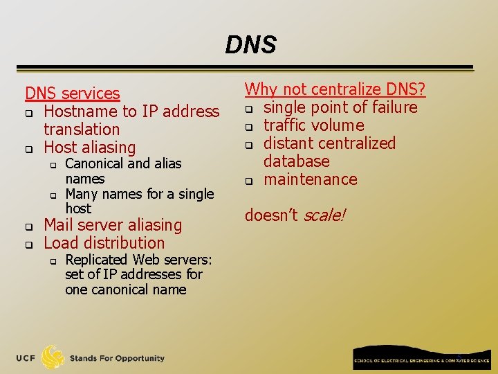 DNS services q Hostname to IP address translation q Host aliasing q q Canonical DNS services q Hostname to IP address translation q Host aliasing q q Canonical