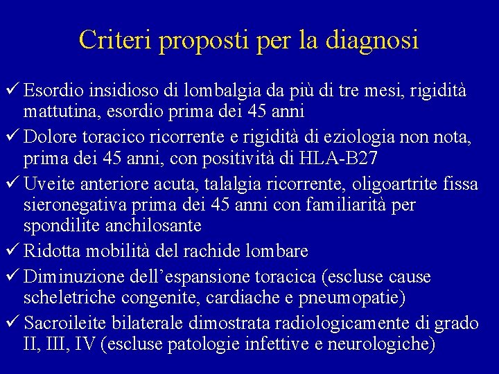 Criteri proposti per la diagnosi ü Esordio insidioso di lombalgia da più di tre