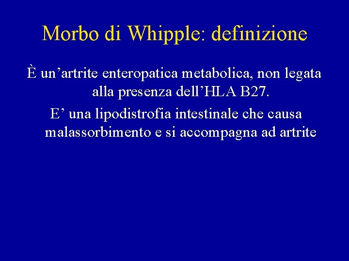 Morbo di Whipple: definizione È un’artrite enteropatica metabolica, non legata alla presenza dell’HLA B