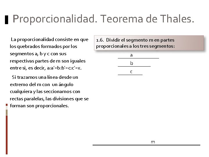 Proporcionalidad. Teorema de Thales. La proporcionalidad consiste en que los quebrados formados por los