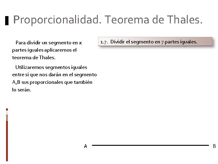 Proporcionalidad. Teorema de Thales. Para dividir un segmento en x partes iguales aplicaremos el