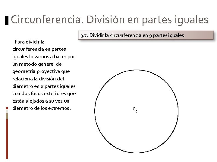 Circunferencia. División en partes iguales 3. 7. Dividir la circunferencia en 9 partes iguales.