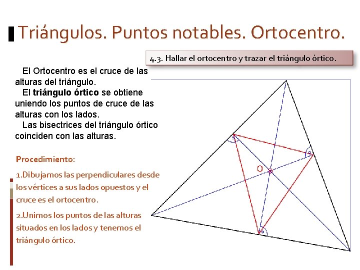 Triángulos. Puntos notables. Ortocentro. 4. 3. Hallar el ortocentro y trazar el triángulo órtico.