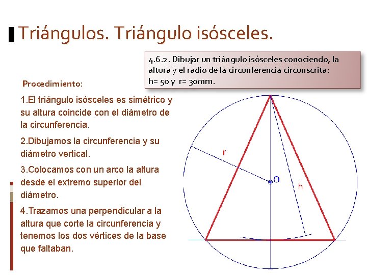 Triángulos. Triángulo isósceles. Procedimiento: 4. 6. 2. Dibujar un triángulo isósceles conociendo, la altura